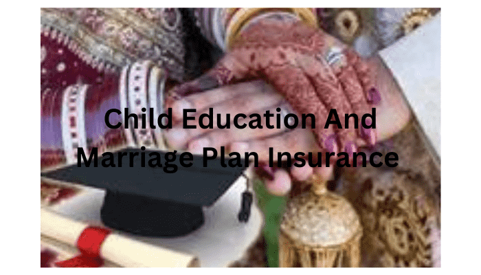 Child Education And Marriage Plan Insurance 