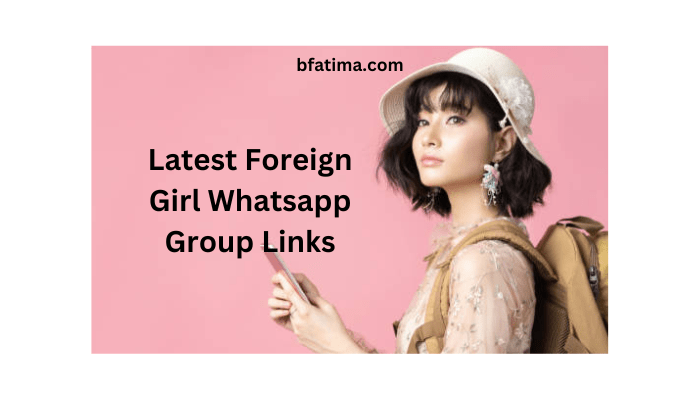 Latest Foreign Girl Whatsapp Group Links
