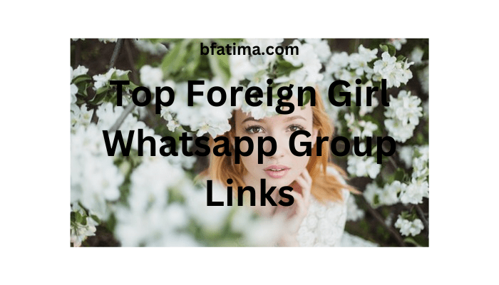 Top Foreign Girl Whatsapp Group Links