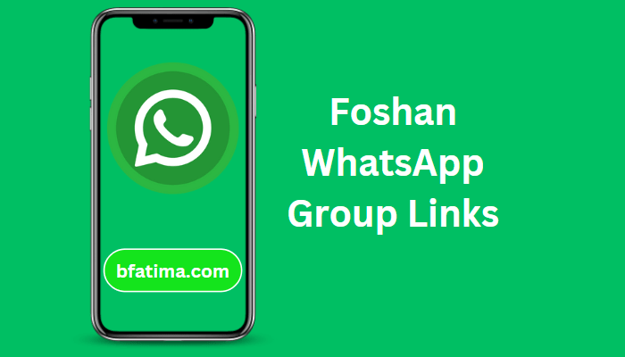Foshan WhatsApp Group Links